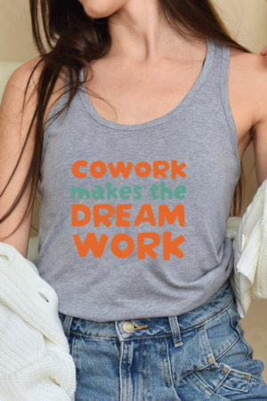 Cowork Makes The Dream Work Tank Top